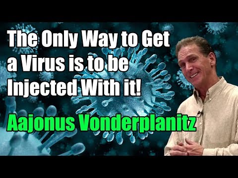 The Only Way to Get a Virus is to be Injected With it - Aajonus Vonderplanitz