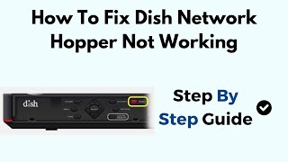 How to Fix Dish Network Hopper Not Working – Troubleshoot Signal, Boot, Remote & DVR Issues