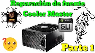 Reparación de fuente Cooler Master part.1