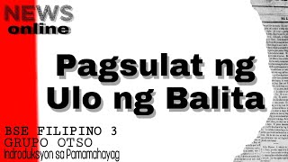 Yunit 8: PAGSULAT NG ULO NG BALITA