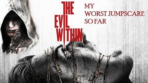 THE EVIL WITHIN WORST JUMPSCARE