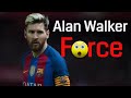 Lionel Messi -Alan Walker Force | Crazy Skills & Goals| 2017/18||720p