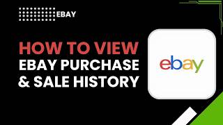 How to View eBay Purchase & Sale History