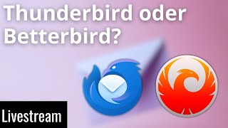 Betterbird vs Thunderbird  Livestream mit Hauke und Jean