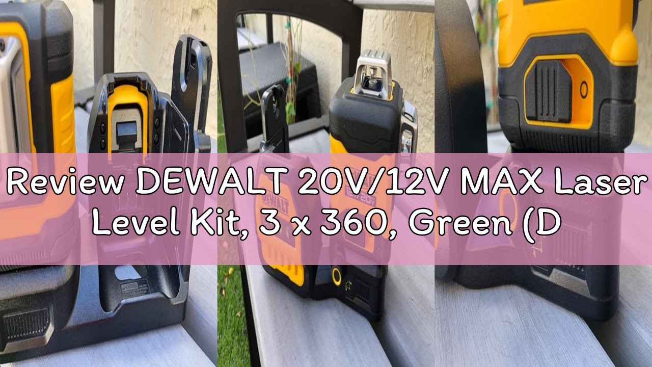 Review DEWALT 20V/12V MAX Laser Level Kit, 3 x 360, Green (DCLE34030G)