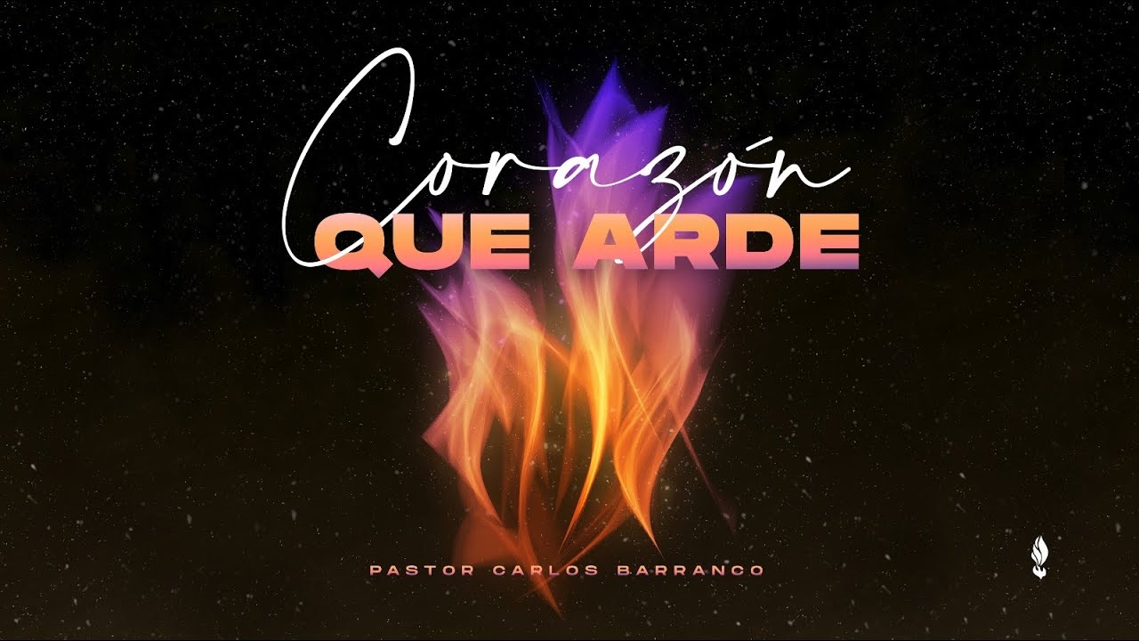 Corazón que arde / Pastor Carlos Barranco