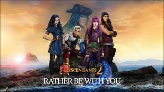 Rather Be With You - Descendants 2