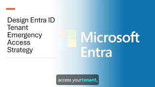Design Entra ID Emergency Access Strategy