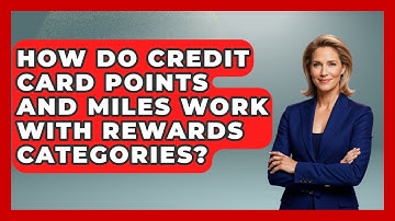 How Do Credit Card Points And Miles Work With Rewards Categories? - Ask Your Bank Teller