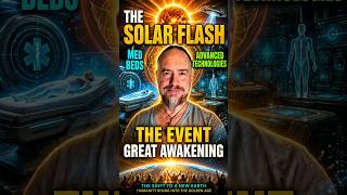 The Solar Flash, Med Beds, Advanced Technologies, The Event and Great Awakening 🙏🕉