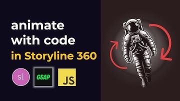 Storyline 360 Crash Course on animation and interactivity using GSAP & Javascript