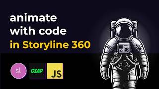 Storyline 360 Crash Course on animation and interactivity using GSAP & Javascript