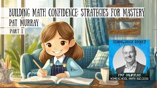 Building Math Confidence: Strategies for Teaching Math Mastery – Pat Murray, Part 1