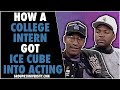 How A College Intern Got Ice Cube Into Acting