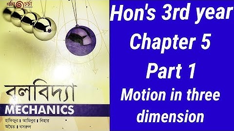 Mechanics//chapter 5 part 1//motion in three dimensionsmm//honours 3rd year.