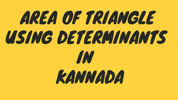 Area of Triangle using determinants in KANNADA/Determinants  Part 4/
