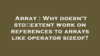 Array : Why doesn't std::extent work on references to arrays like operator sizeof?