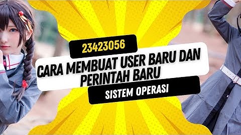 YUK SIMAK LEBIH LANJUT CARA MEMBUAT USER BARU DAN PERINTAH BARU DI UBUNTU LINUX