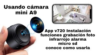 Usando cámara mini A9 app v720 funciones microSD grabación energia USB contraseña instalación