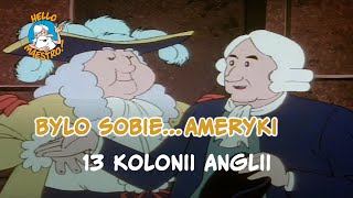 Byly-sobie-Ameryki... 15 13 kolonii Anglii