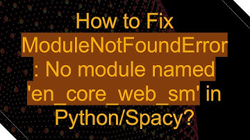 How to Fix ModuleNotFoundError: No module named 