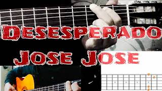 Desesperado [José José] Tutorial de Guitarra por Charly Villa