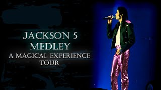 Michael Jackson - The Jackson 5 Medley (6) - A Magical Experience Tour (FANMADE)