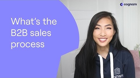 What is the B2B Sales Process? Stages, Examples & Tips Explained