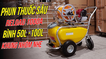 Máy Phun THuốc Trừ Sâu Có Bình Và Bánh Đẩy RELOAD 1000 Cực Chất Siêu PHẨM Cho Bà Con