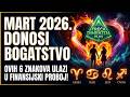 Mart 2026 Donosi Bogatstvo Ovih 6 Znakova Ulazi U Finansijski Proboj