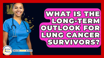 What Is The Long-term Outlook For Lung Cancer Survivors? - Oncology Support Network