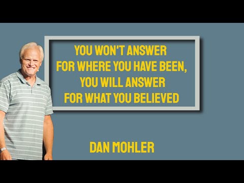 ✝️ You won't answer for where you have been, You will answer for what you believed - Dan Mohler