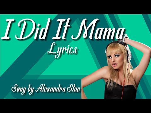Alexandra Stan - I Did It Mama (Lyrics)