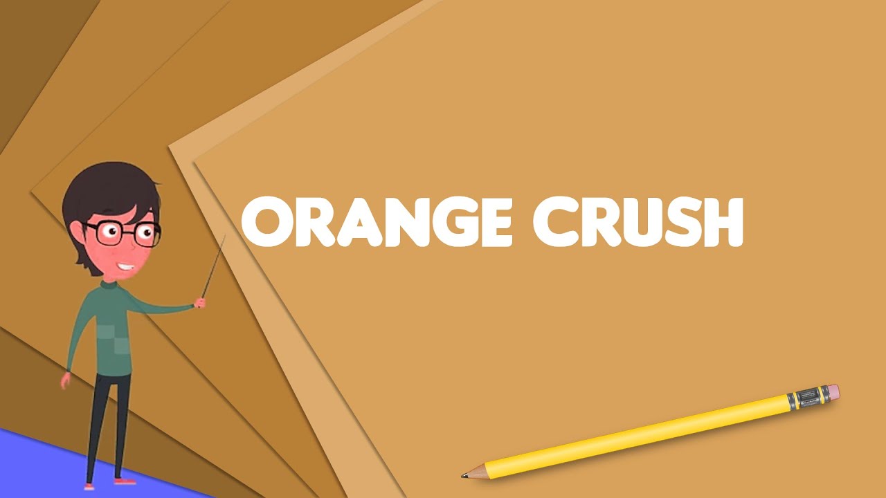 What is Orange Crush (song)?, Explain Orange Crush (song), Define