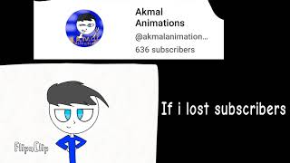 If I lost subcribers Akmal becoming Uncanny
