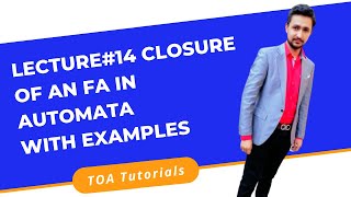 Lecture#14 Closure of an FA in Automata with Examples  || TOA Lectures for Beginners
