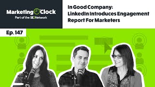 The Company (Engagement) You Keep: LinkedIn Introduces Company Engagement Report | Ep. 147
