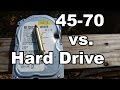 45-70 vs. Hard drive