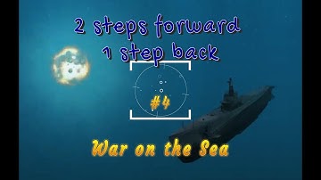 War on the Sea : Two steps forward One step back, Ep 6