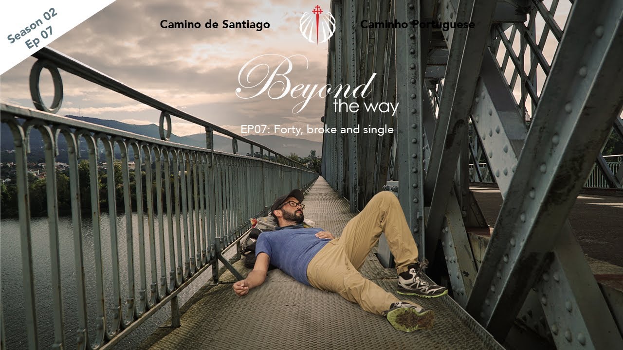 Camino de Santiago - Beyond the Way 'Forty, broke and single.' - S02E07