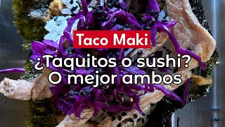 ¿Tacos o sushi? Mejor ambos en Taco Maki 🤤