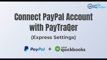 Connect PayPal with QuickBooks | Express Settings using PayTraQer
