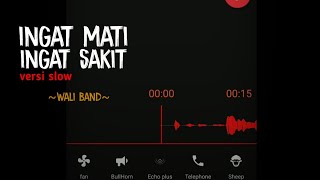 Mentahan lagu ingat mati ingat sakit slow || TOBAT MAKSIAT WALI BAND🎵