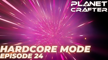Planet Crafter Hardcore - Episode 24 - Our First Portal Run