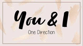 One Direction - You & I (Unofficial Lyrics)