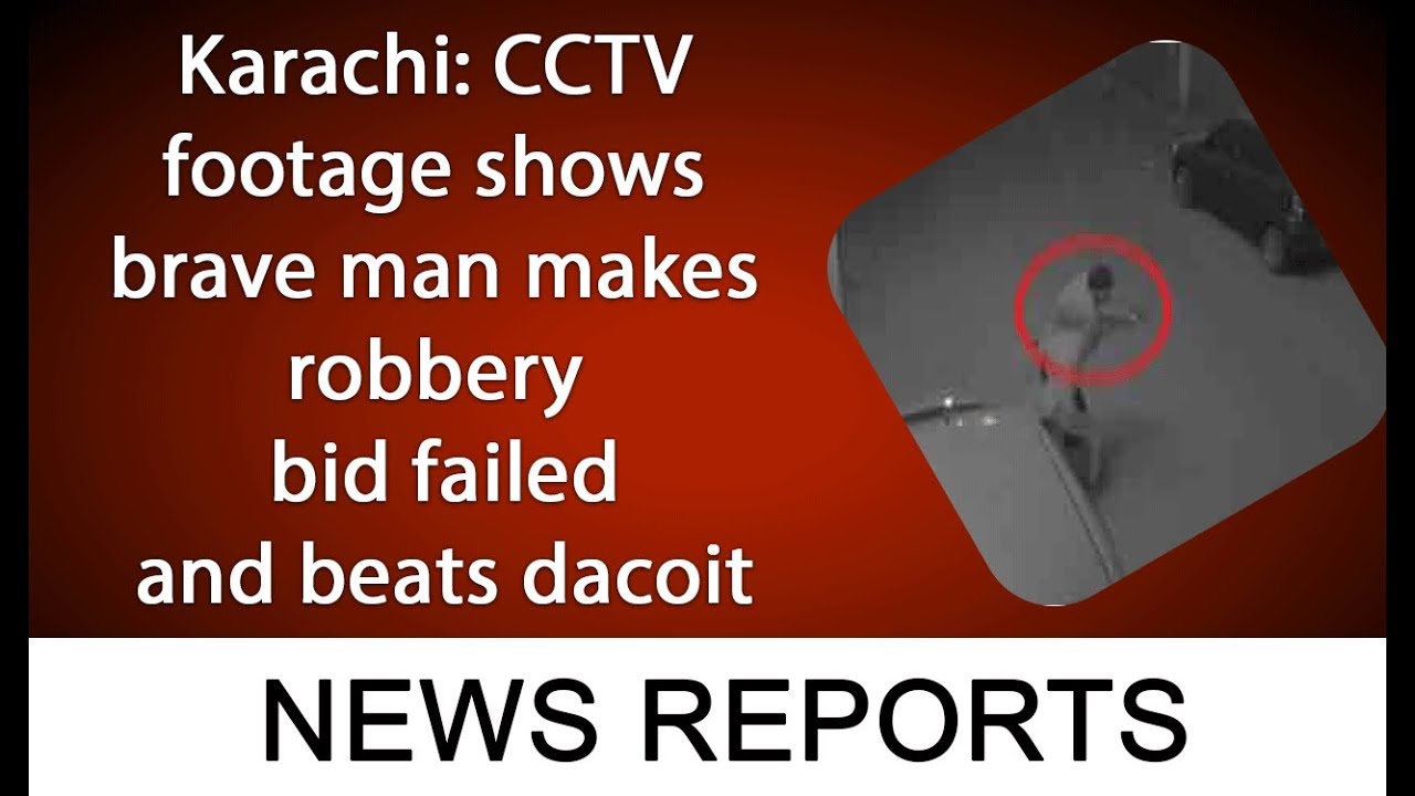 Karachi: CCTV footage shows brave man makes robbery bid failed and beats dacoit  | 22 June 2019