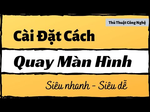 Cài Đặt Phần Mềm Quay Màn Hình Máy Tính Siêu Nhẹ Mới Nhất (2020) I Thủ Thuật Công Nghệ