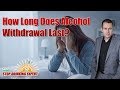 What Is Alcohol Withdrawal Like And How Long Does It Last?