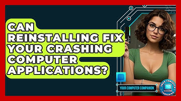 Can Reinstalling Fix Your Crashing Computer Applications? - Your Computer Companion
