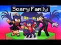 Having a scary family in minecraft